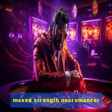 maxed strength necromancer